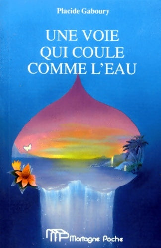 Livrenpoche : Une voie qui coule comme l'eau - Placide Gaboury - Livre