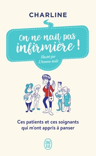 On ne naît pas infirmière ! - Charline - Livre