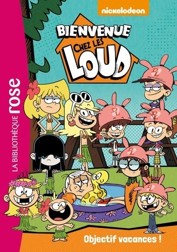 Livrenpoche : Bienvenue chez les Loud Tome IV : Objectif vacances ! - Nickelodeon - Livre