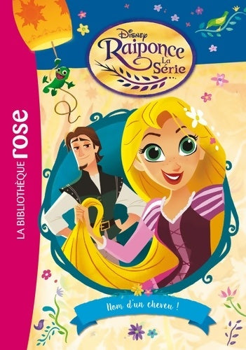 Livrenpoche : Raiponce Tome II : Nom d'un cheveu ! - Disney - Livre