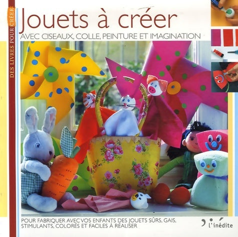 Livrenpoche : Jouets à créer : Avec ciseaux colle peinture et imagination - Raffaella Castagna - Livre