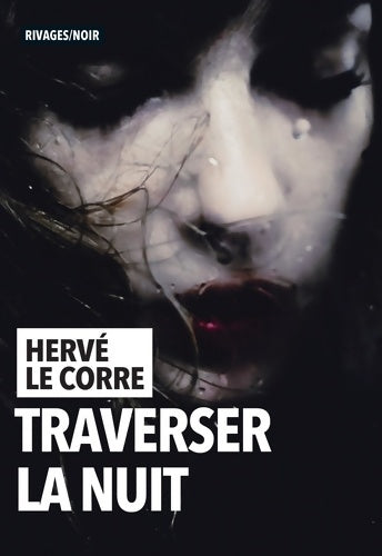 Traverser la nuit - Hervé Le Corre - Livre