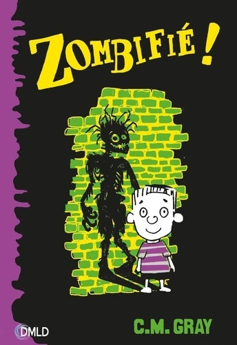Livrenpoche : Zombifié t1 : Zombifié - Cm Gray - Livre