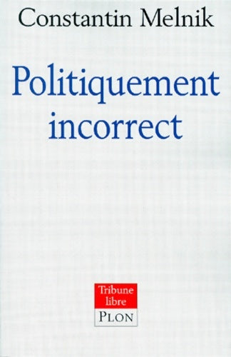 Livrenpoche : Politiquement incorrect - Constantin Melnik - Livre