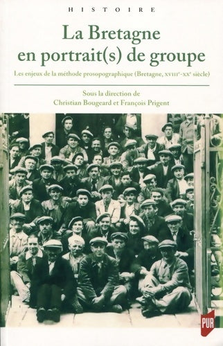 Livrenpoche : La Bretagne en portrait(s) de groupe : Les enjeux de la méthode prosopographique (bretagne xviiie-xxe siècles) - Christian Bougeard - Livre