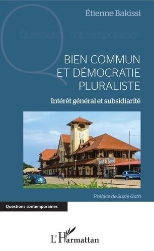Livrenpoche : Bien commun et démocratie pluraliste : Intérêt général et subsidiarité - Etienne Bakissi - Livre