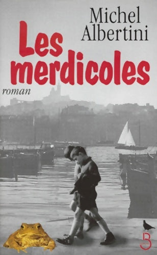 Livrenpoche : Les merdicoles. Suivis d'un petit lexique à l'usage des non-marseillais - Michel Albertini - Livre