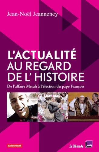Livrenpoche : L'actualité au regard de l'histoire : De l'affaire merah à l'élection du pape François - Collectif - Livre