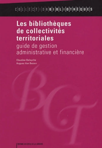 Livrenpoche : Les bibliothèques de collectivités territoriales : Guide de gestion administrative et financière - Claudine Belayche - Livre