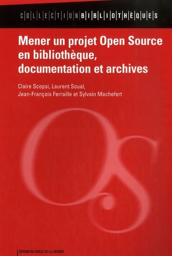 Livrenpoche : Mener un projet open source en bibliothèque documentation et archives - Claire Scopsi - Livre