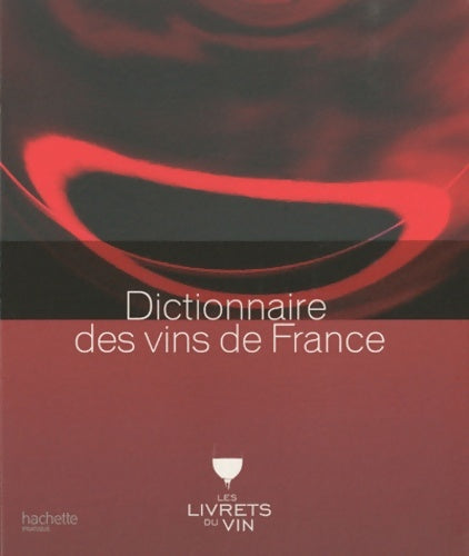Livrenpoche : Dictionnaire des vins de France - Collectif - Livre