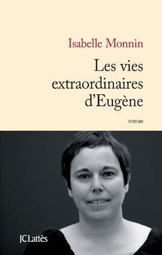 Livrenpoche : Les vies extraordinaires d'eugène - Isabelle Monnin - Livre