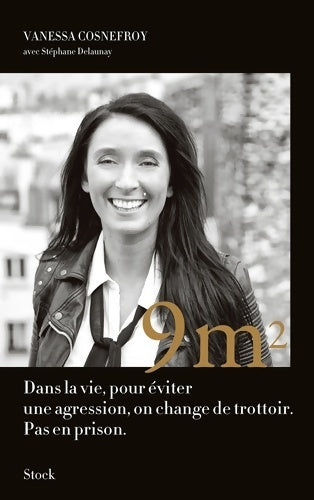 Livrenpoche : Neuf metres carres : Dans la vie pour éviter une agression on change de trottoir. Pas en prison - Vanessa Cosnefroy - Livre