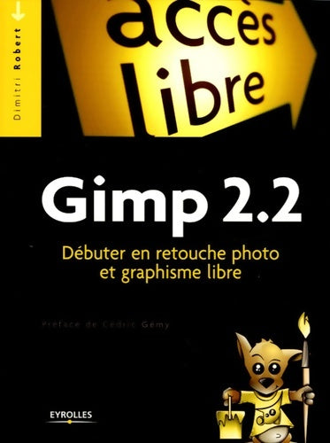 Livrenpoche : Gimp 2. 2 : Débuter en retouche photo et graphisme libre - Dimitri Robert - Livre