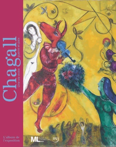 Livrenpoche : Chagall : Une vie entre guerre et paix. L'album de l'exposition - Elisabeth Pacoud-rème - Livre