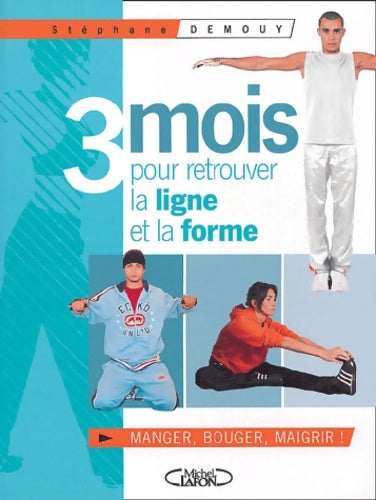 Livrenpoche : Trois mois pour retrouver la ligne et la forme : Soyez votre propre coach - Stéphane Demouy - Livre