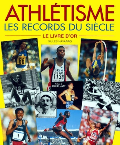 Livrenpoche : Athlétisme les records du siècle : Le livre d'or - Gilles Navarro - Livre