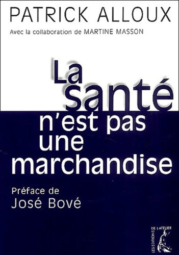 Livrenpoche : La santé n'est pas une marchandise - Patrick Alloux - Livre