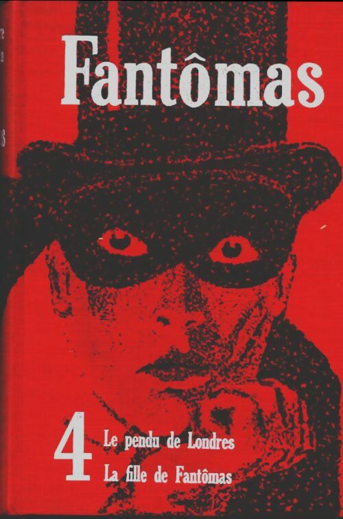 Livrenpoche : Fantomas Tome IV : Le pendu de Londres / La fille de Fantômas - Pierre Souvestre - Livre