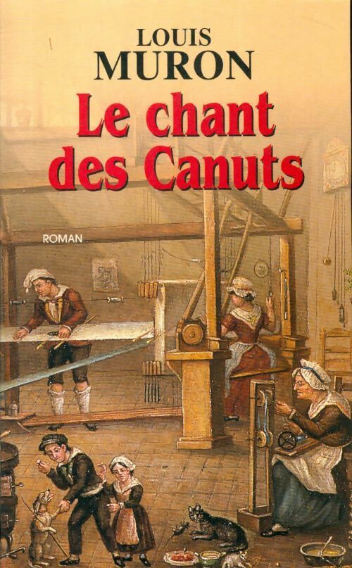 Livrenpoche : Le chant des canuts - Louis Muron - Livre