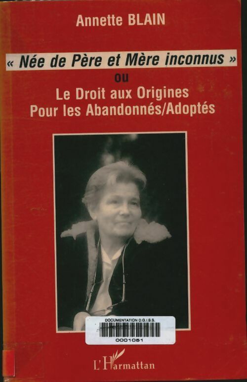 Livrenpoche : Née de père et de mère inconnus. Le droit aux origines pour les abandonnés/adoptés - Annette Blain - Livre
