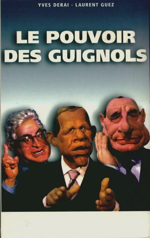 Livrenpoche : Le pouvoir des Guignols - Yves Derai, Laurent Guez - Livre