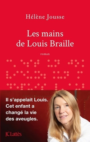 Les mains de Louis braille - Hélène Jousse - Livre