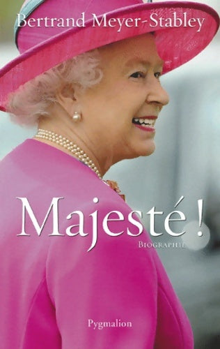Majesté! - Bertrand Meyer-Stabley - Livre