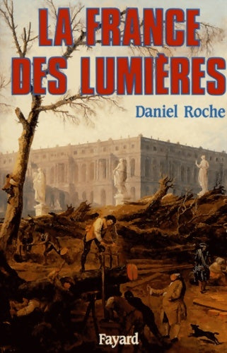 Livrenpoche : Daniel roche : La France des lumières - Daniel Roche - Livre