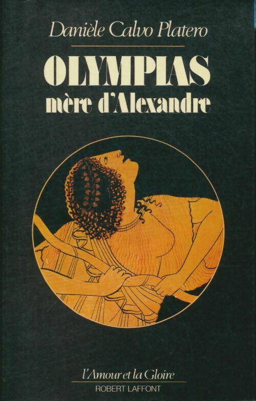 Livrenpoche : Olympias : mère d'Alexandre - Danièle Calvo Platero - Livre