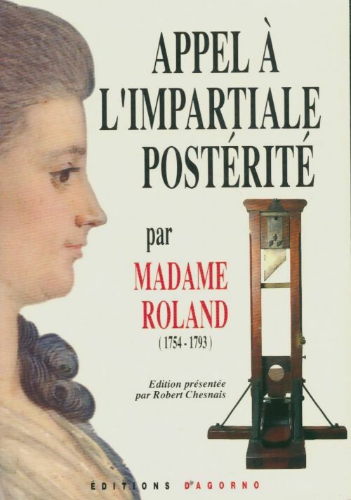 Livrenpoche : Appel à l'impartiale postérité par Madame Roland - Robert Chesnais - Livre