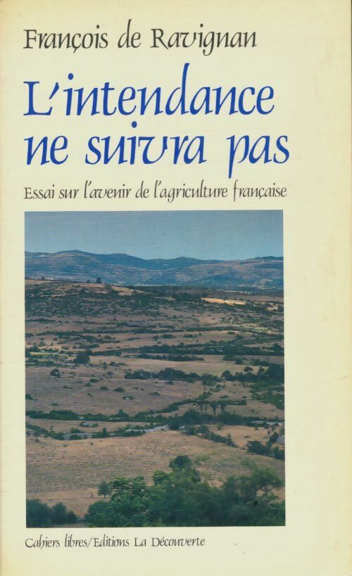 Livrenpoche : L'intendance ne suivra pas : Essai sur l'avenir de l'agriculture française - François De Ravignan - Livre