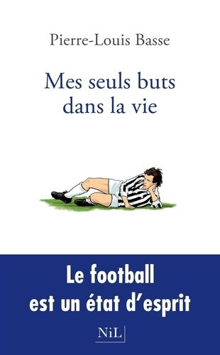 Livrenpoche : Mes seuls buts dans la vie - Pierre-Louis Basse - Livre