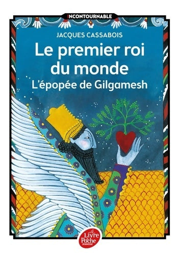 Livrenpoche : Le premier roi du monde. L'épopée de Gilgamesh - Jacques Cassabois - Livre