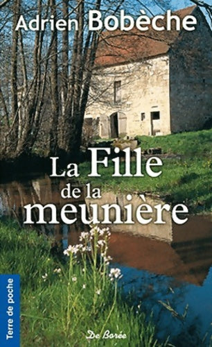 Livrenpoche : La fille de la meunière - Adrien Bobèche - Livre