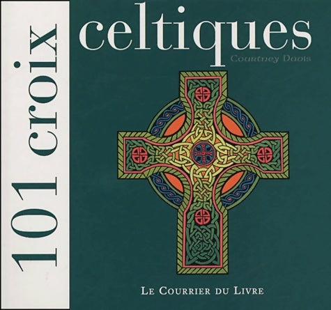 101 croix celtiques - Davis Courtney -  Courrier du livre GF - Livre