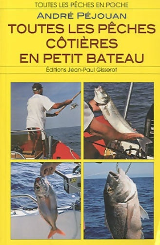 Livrenpoche : Toutes les pêches côtières en petit bateau - André Péjouan - Livre