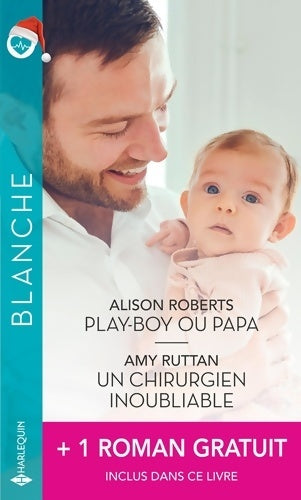 Play-boy ou papa / Un chirurgien inoubliable / Ensemble... Pour toujours - Alison Roberts - Livre