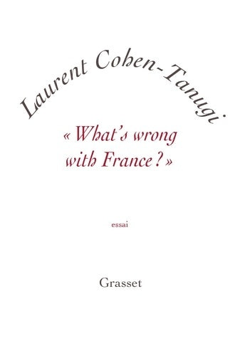 Livrenpoche : What's wrong with France ? - Laurent Cohen-Tanugi - Livre