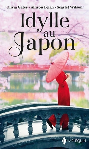Livrenpoche : Idylle au Japon : Le désir défendu / Un mariage chez les Hanson / La fleur de Tokyo - Olivia Gates - Livre