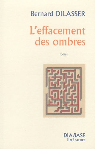 Livrenpoche : L'effacement des ombres - Bernard Dilasser - Livre