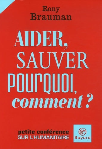 Livrenpoche : Aider, sauver. Pourquoi comment ? - Rony Brauman - Livre