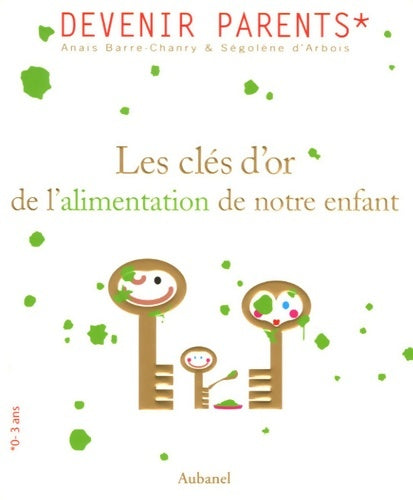 Livrenpoche : Les clés d'or de l'alimentation de notre enfant - Anaïs Barre-Chanry - Livre