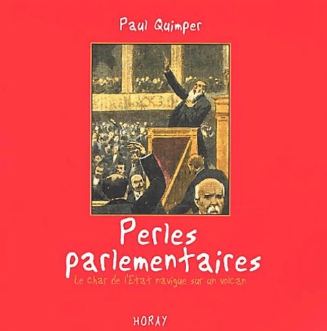Livrenpoche : Perles parlementaires. Le char de l'Etat navigue sur un volcan - Paul Quimper - Livre