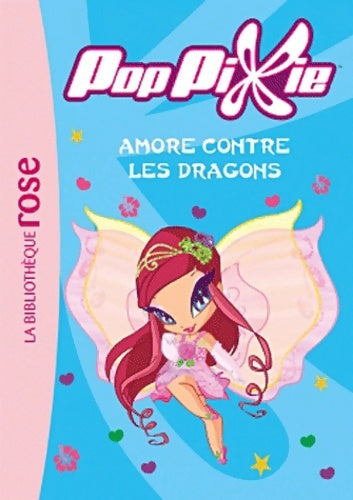 Livrenpoche : Poppixie Tome IX : Amore contre les dragons - Collectif - Livre