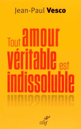Livrenpoche : Tout amour véritable est indissoluble - Jean-Paul Vesco - Livre