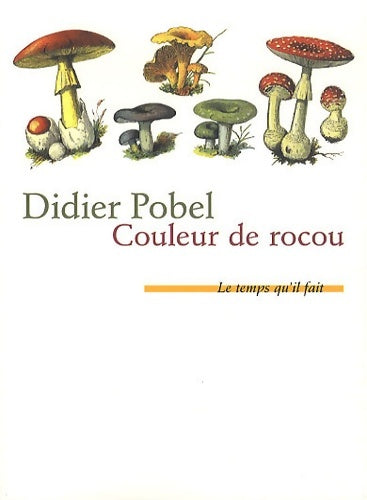 Livrenpoche : Couleur de rocou ou la saison du poison - Didier Pobel - Livre