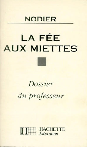 Livrenpoche : La fée au miettes. Dossier du professeur - Nodier - Livre