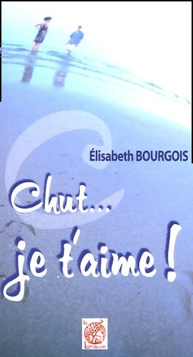 Livrenpoche : Chut... Je t'aime ! - Elisabeth Bourgois - Livre