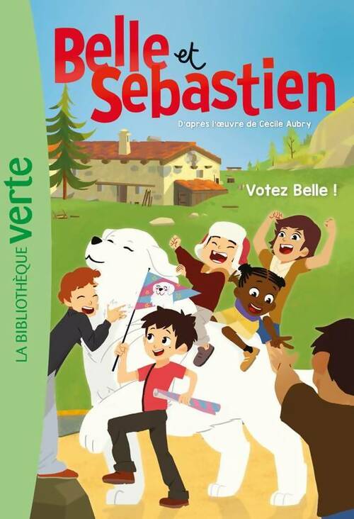 Belle et Sébastien Tome VII : Votez belle ! - Gaumont - Livre